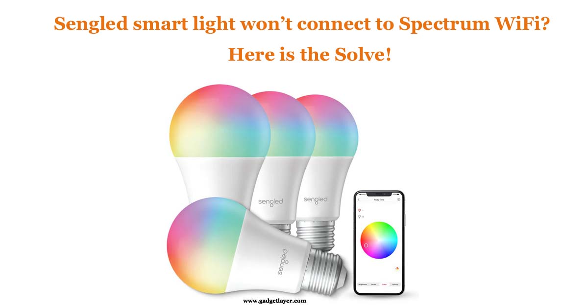 sengled smart light won't connect to spectrum wifi